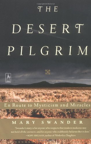 Stock image for The Desert Pilgrim: En Route to Mysticism and Miracles for sale by ThriftBooks-Atlanta