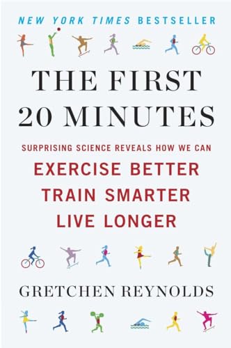 Stock image for The First 20 Minutes: Surprising Science Reveals How We Can Exercise Better, Train Smarter, Live Longe r for sale by Your Online Bookstore