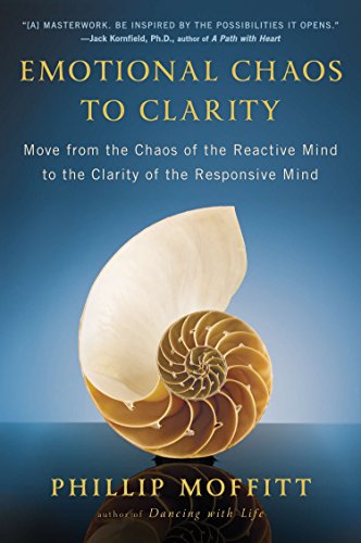 9780142196762: Emotional Chaos to Clarity: Move from the Chaos of the Reactive Mind to the Clarity of the Responsive Mind