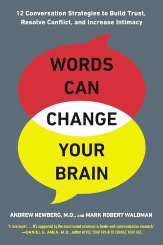 Stock image for Words Can Change Your Brain : 12 Conversation Strategies to Build Trust, Resolve Conflict, and Increase Intima Cy for sale by Better World Books