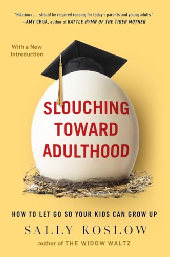 Imagen de archivo de Slouching Toward Adulthood: How to Let Go So Your Kids Can Grow Up a la venta por Half Price Books Inc.