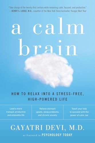 Beispielbild fr A Calm Brain: How to Relax into a Stress-Free, High-Powered Life zum Verkauf von WorldofBooks