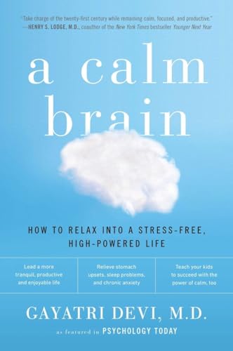 9780142196861: A Calm Brain: How to Relax into a Stress-Free, High-Powered Life