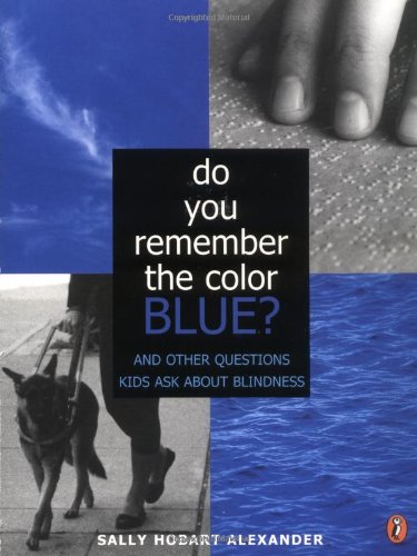 9780142300800: Do You Remember the Color Blue?: And Other Questions Kids Ask About Blindness