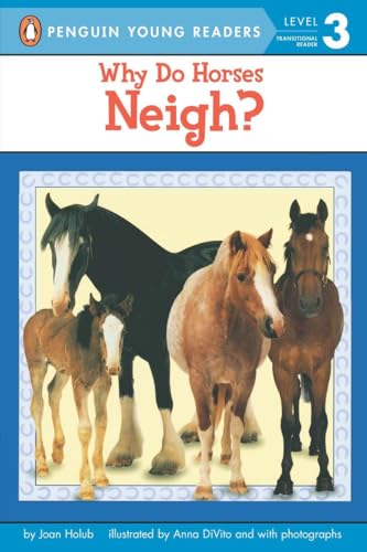 Why Do Horses Neigh? (Penguin Young Readers, Level 3) (9780142301197) by Holub, Joan