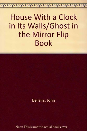 9780142301647: House With a Clock in Its Walls/Ghost in the Mirror Flip Book