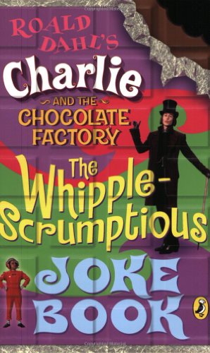 Charlie And The Chocolate Factory Whipplescrumptious Joke Book - Dahl, Roald