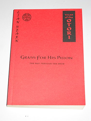 Grass For His Pillow, Episode 2: The Way Through The Snow (Tales of the Otori, Book 2) (9780142404324) by Hearn, Lian