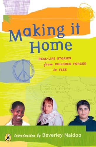 9780142404553: Making It Home: Real-Life Stories from Children Forced to Flee