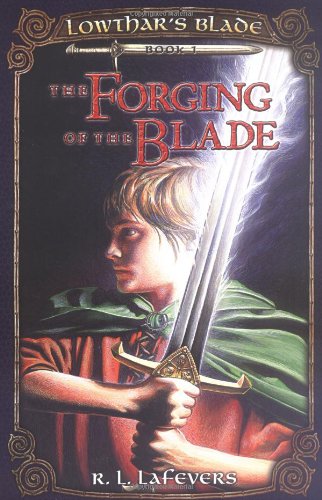 Beispielbild fr Forging of the Blade (Lowthar's Blade, Book 1) zum Verkauf von SecondSale