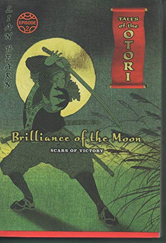 Imagen de archivo de Brilliance of the Moon, Episode 2: Scars of Victory (Tales of the Otori, Book 3) a la venta por HPB Inc.