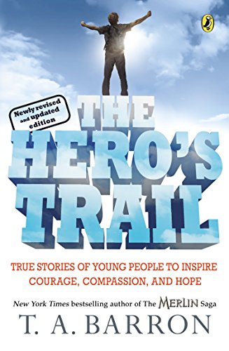 9780142407608: The Hero's Trail: True Stories of Young People to Inspire Courage, Compassion, and Hope, Newly Revised and Updated Edition