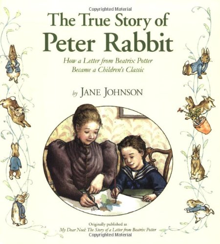 Beispielbild fr The True Story of Peter Rabbit: How a Letter Became a Beloved Children's Classic zum Verkauf von Wonder Book