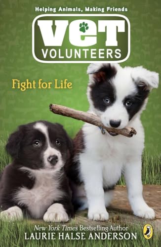 Fight for Life (Vet Volunteers) (9780142408629) by Anderson, Laurie Halse