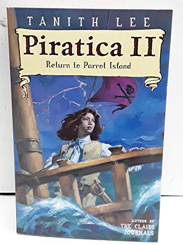 Imagen de archivo de Piratica II : Return to Parrot Island - Being the Return of a Most Intrepid Heroine to Sea and Secrets a la venta por Better World Books