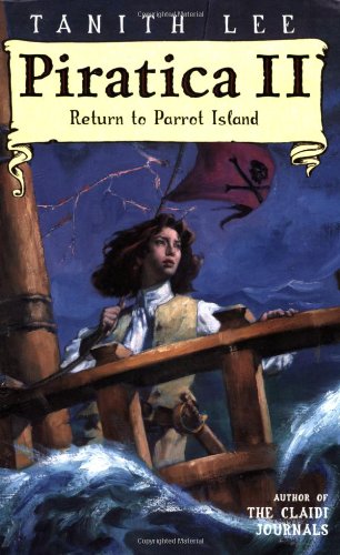 Stock image for Piratica II : Return to Parrot Island - Being the Return of a Most Intrepid Heroine to Sea and Secrets for sale by Better World Books