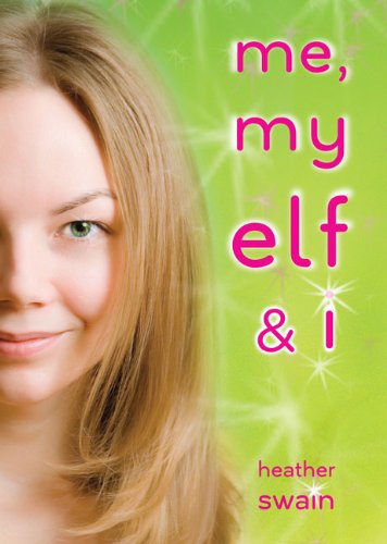 Me, My Elf & I (9780142412558) by Swain, Heather