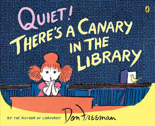 Stock image for Quiet! Theres a Canary in the Library for sale by Green Street Books