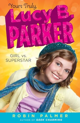 Beispielbild fr Yours Truly, Lucy B. Parker: Girl vs. Superstar zum Verkauf von SecondSale