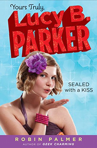 Beispielbild fr Yours Truly, Lucy B. Parker: Sealed with a Kiss: Book 2 zum Verkauf von Wonder Book