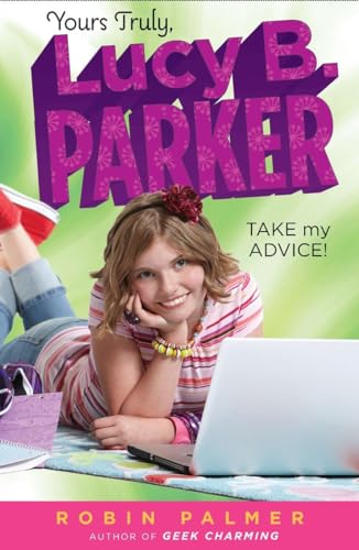 Beispielbild fr Yours Truly, Lucy B. Parker: Take My Advice: Book 4 zum Verkauf von HPB-Diamond