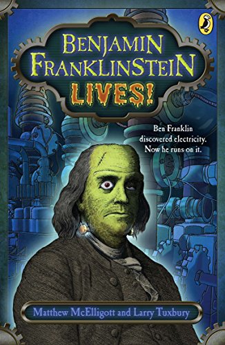 Stock image for Benjamin Franklinstein Lives! for sale by SecondSale
