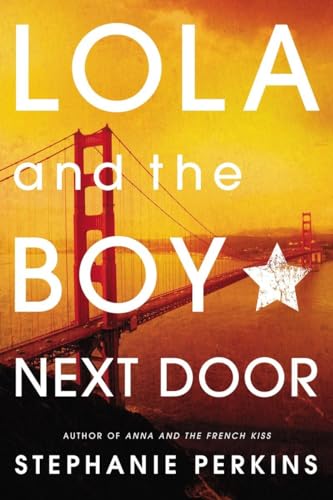 Lola and the Boy Next Door (Anna and the French Kiss: Book 2)