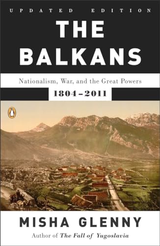 9780142422564: The Balkans: Nationalism, War, and the Great Powers, 1804-2011