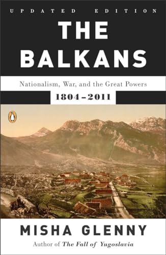 Stock image for The Balkans: Nationalism, War, and the Great Powers, 1804-2011 for sale by Goodwill