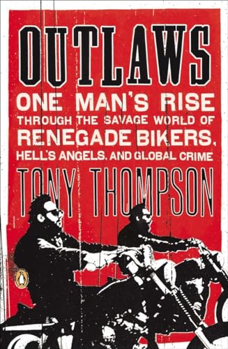 9780142422601: Outlaws: One Man's Rise Through the Savage World of Renegade Bikers, Hell's Angels and Gl obal Crime
