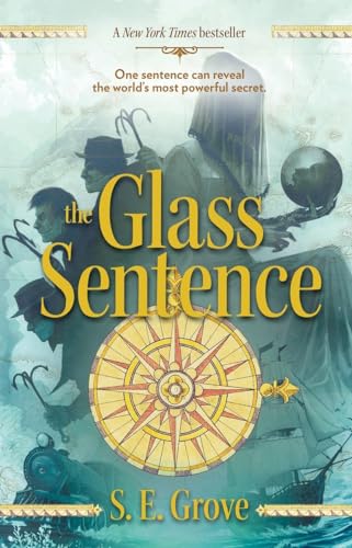 Imagen de archivo de The Glass Sentence (The Mapmakers Trilogy) a la venta por BooksRun