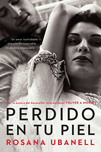 9780142424711: Perdido en tu piel: Un amor inolvidable. Una pasin insaciable. Un destino implacable. Lost in your skin: Una novela: Un amor inolvidable. Una pasin insaciable. Un destino implacable.