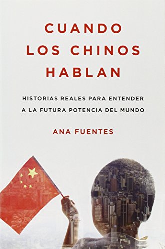 Stock image for Cuando los chinos hablan: Historias reales para entender a la futura potencia del mundo (Spanish Edition) for sale by Wonder Book