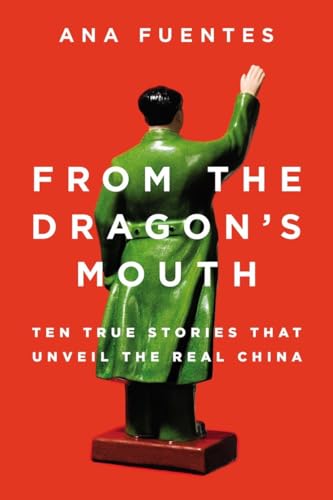 Stock image for From the Dragon's Mouth : 10 True Stories That Unveil the Real China for sale by Better World Books