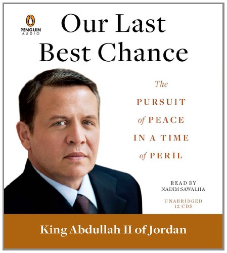 Our Last Best Chance: The Pursuit of Peace in a Time of Peril