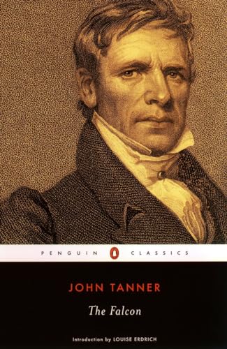 9780142437513: The Falcon: A Narrative of the Captivity and Adventures of John Tanner (Penguin Classics)