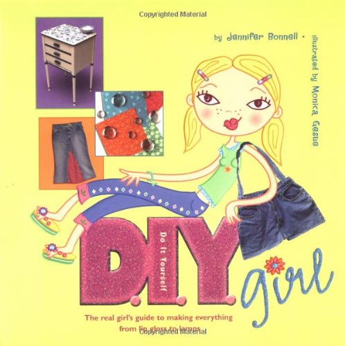 Beispielbild fr D. I. Y. Girl : The Real Girl's Guide to Making Everything from Lip Gloss to Lamps zum Verkauf von Better World Books