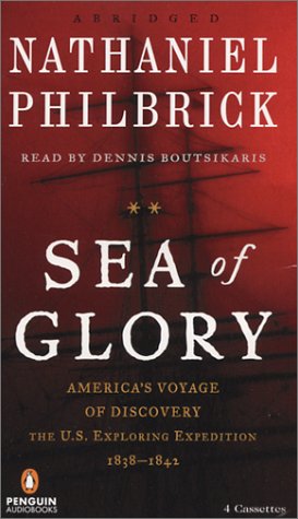Sea of Glory: America's Voyage of Discovery, the U.S. Exploring Expedition, 1838-1842 (9780142800225) by Philbrick, Nathaniel