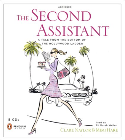 Imagen de archivo de The Second Assistant: A Tale from the Bottom of the Hollywood Ladder a la venta por The Yard Sale Store