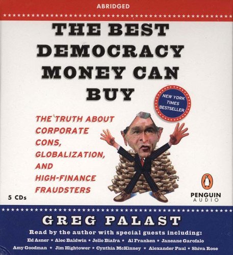 9780142800652: The Best Democracy Money Can Buy: The Truth About Corporate Cons, Globalization, and High-Finance Fraudsters