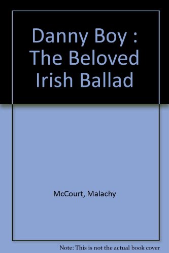 Danny Boy: The Legend of the Beloved Irish Ballad.