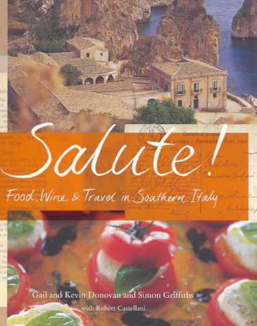 Beispielbild fr Salute!Food Wine And Travel in Southern Italy zum Verkauf von WorldofBooks