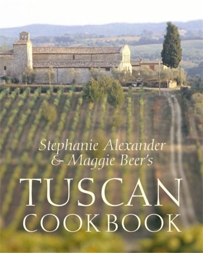 Stock image for Stephanie Alexander And Maggie Beers Tuscan Cookbook: Recipes And Reminiscenes From Their Italian Cooking School for sale by Books Unplugged