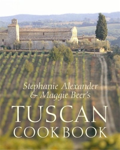 9780143001577: Stephanie Alexander And Maggie Beers Tuscan Cookbook: Recipes And Reminiscenes From Their Italian Cooking School
