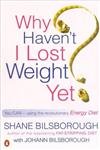 WHY HAVEN^T I LOST WEIGHT YET? You Can--Using The Revolutionary Energy Diet