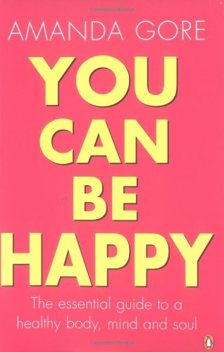 Beispielbild fr You Can Be Happy: The essential guide to a healthy body, mind & soul zum Verkauf von SecondSale