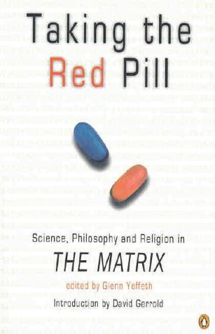 Stock image for Taking the Red Pill: Science, Philosophy and Religion in The Matrix for sale by Wormhole Books