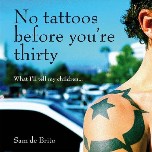 Beispielbild fr No Tattoos Before You're Thirty zum Verkauf von WorldofBooks