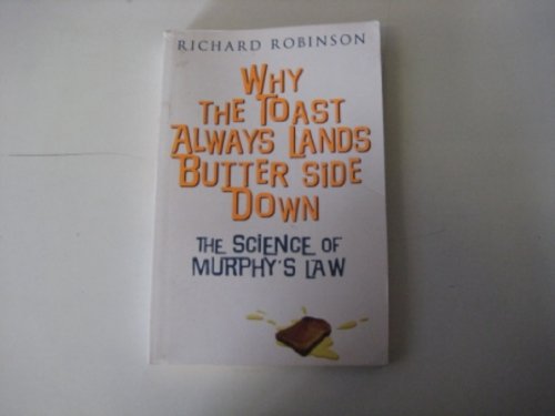 Stock image for Why the Toast Always Lands Butter Side Down: The Science of Murphy's Law for sale by ThriftBooks-Dallas