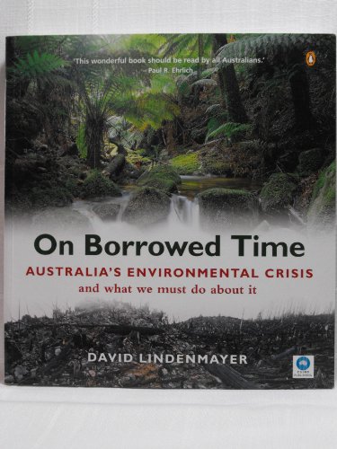 Stock image for On Borrowed Time: Australia's Environmental Crisis and What We Must Do About It for sale by Ripponlea Books